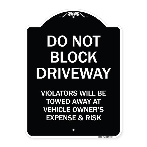 Signmission Designer Series-Do Not Block Driveway Violators Will Be Towed Away Vehicle, 24" x 18", BW-1824-9984 A-DES-BW-1824-9984 - main